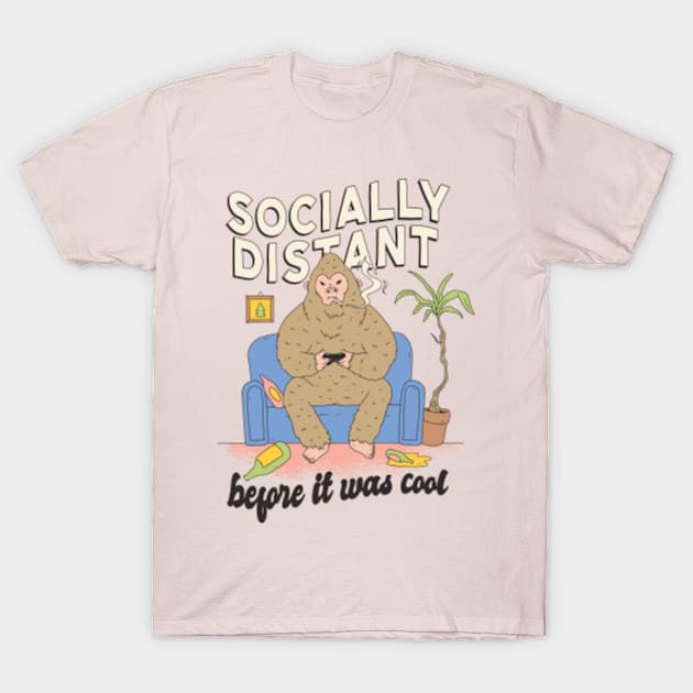 Sasquatch playing video games, SOCIALLY DISTANT BEFORE IT WAS COOL T-Shirt by YOONUX